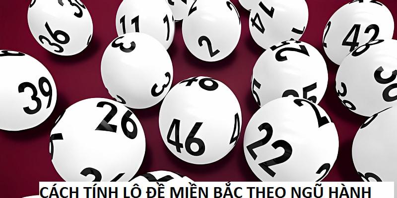 Dựa theo ngũ hành tính lô đề MB hiệu quả