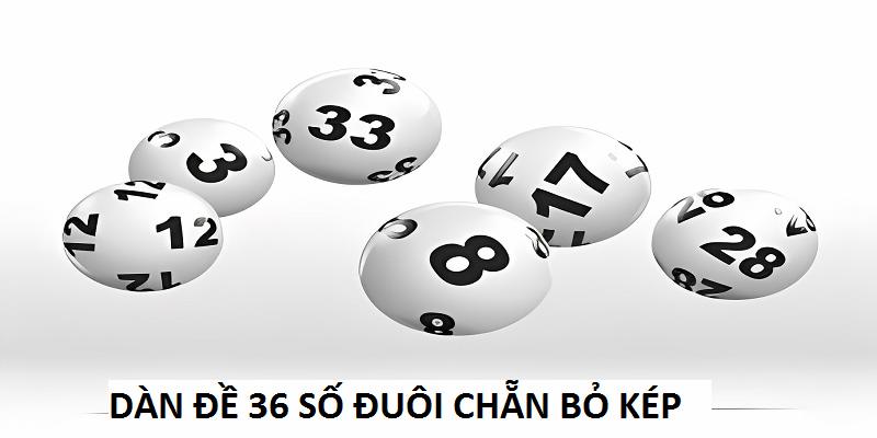 Nuôi dàn có 36 số đuôi chẵn bỏ kép đơn giản